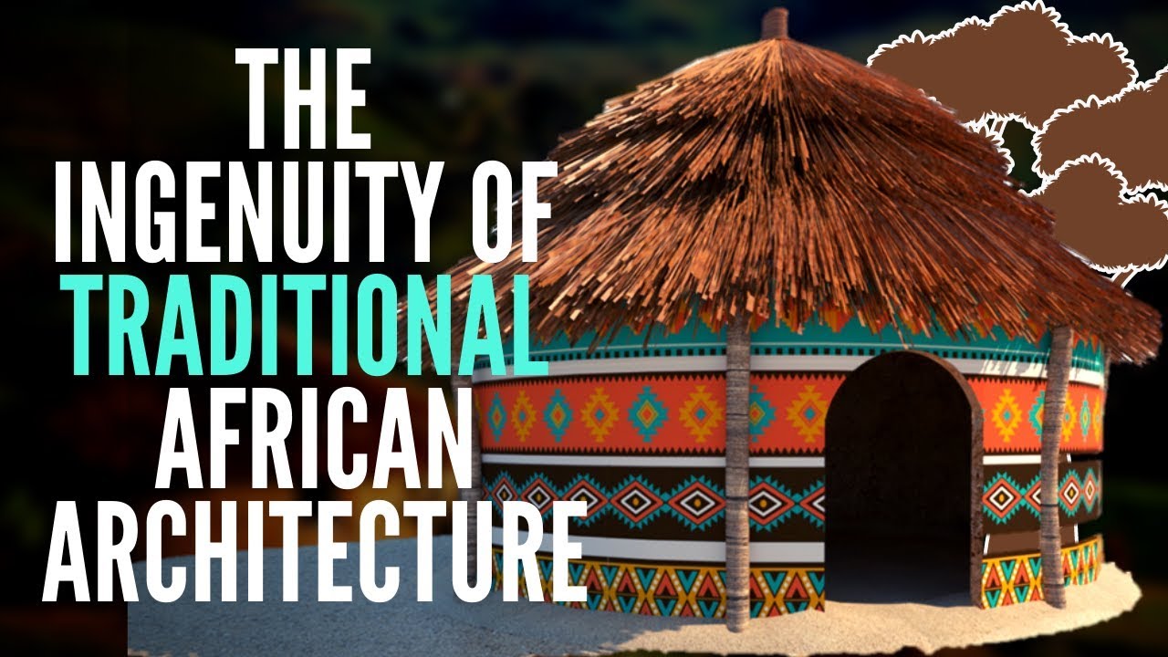 The Ingenuity Of Traditional African Architecture