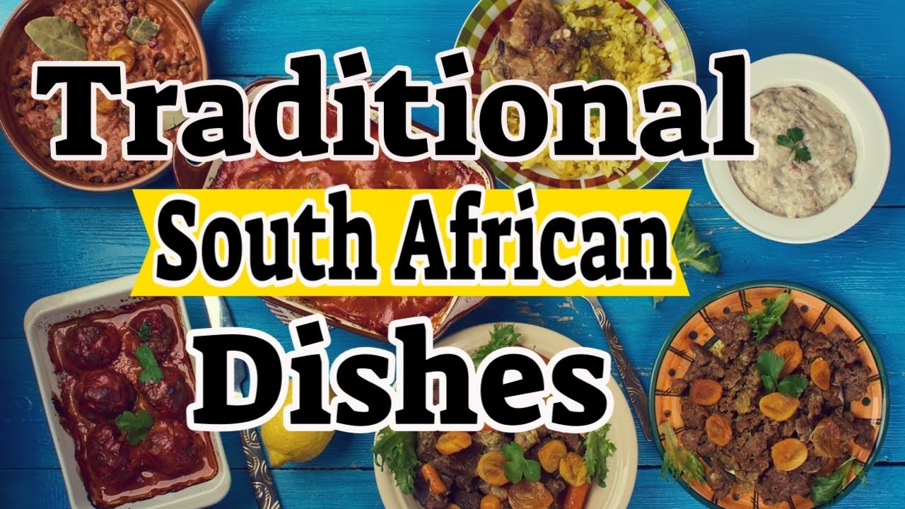 Traditional South African Dishes – South Africa Food Culture By Traditional Dishes