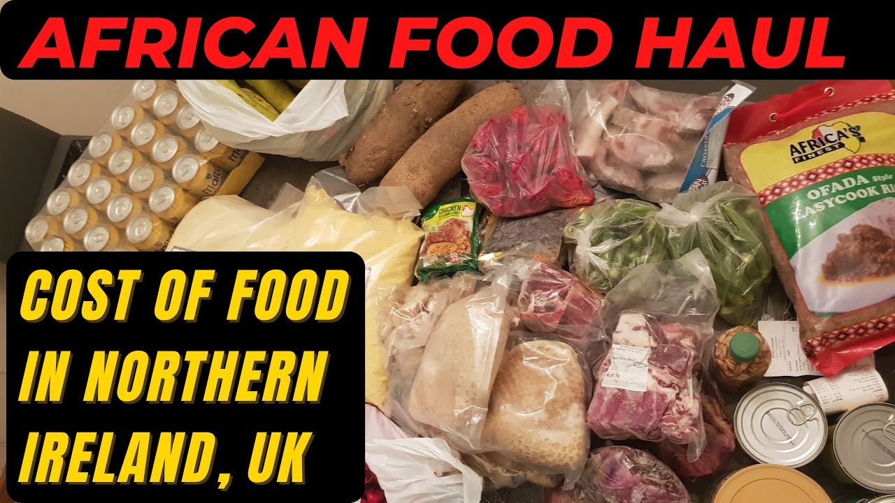 AFRICAN FOOD HAUL || COST OF AFRICAN FOOD IN NORTHERN IRELAND