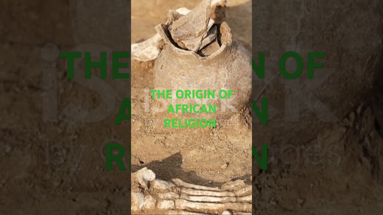 A Deep Dive Into D Origin of African Religion. #OriginofAfrican #Religion @AfricanTalesandHistory