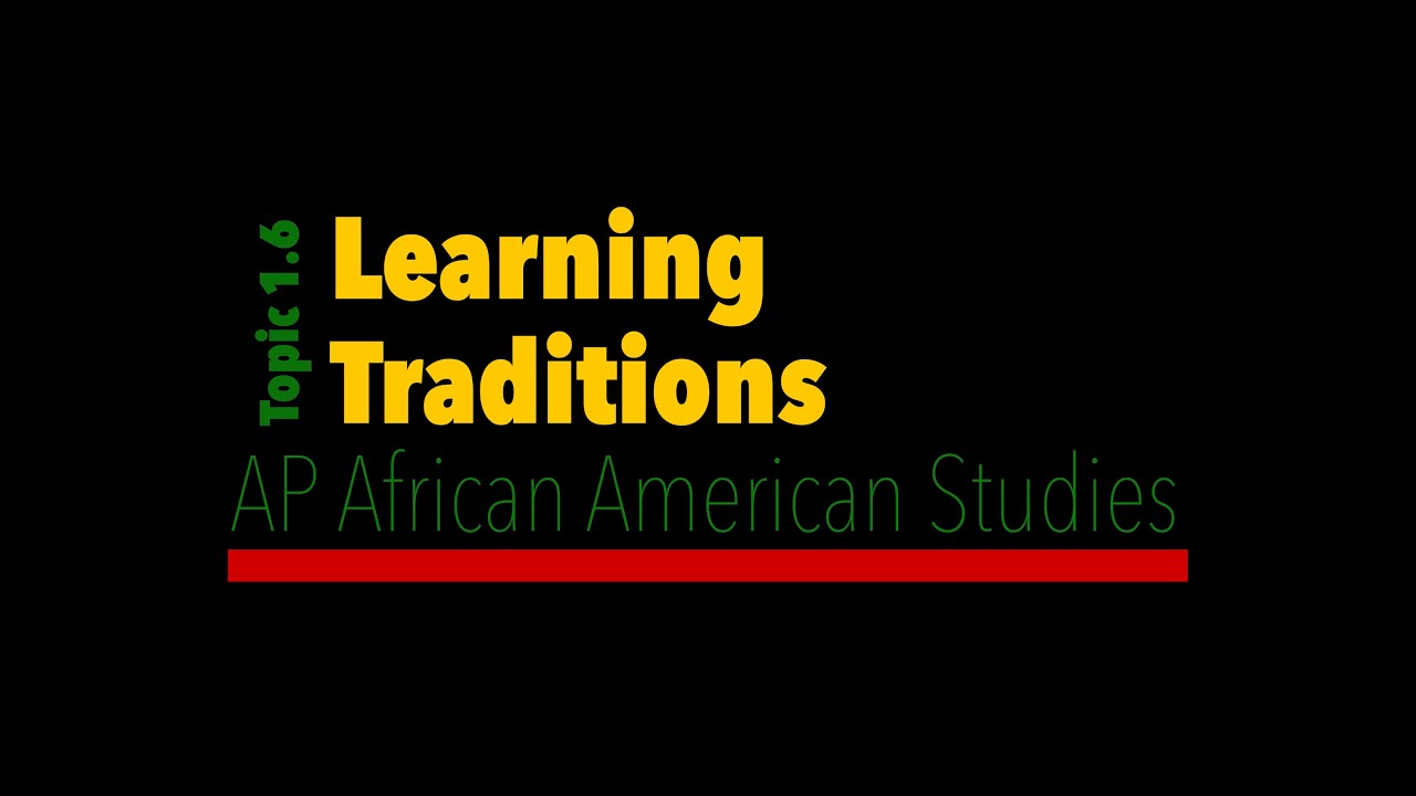 AP African American Studies #6 – 1.6 Learning Traditions