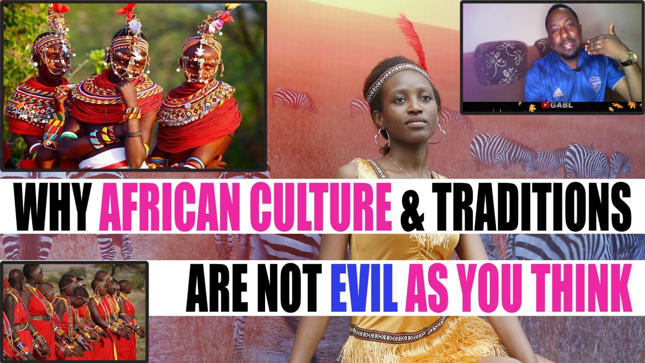 African Culture and Traditions are NOT Evil eg Yoruba Culture and Traditions in Africa, West Africa