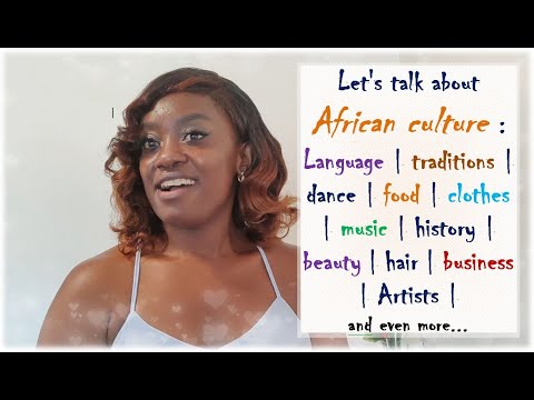 Let’s talk about African culture:language, traditions, dance, food, clothes, music, history,  beauty