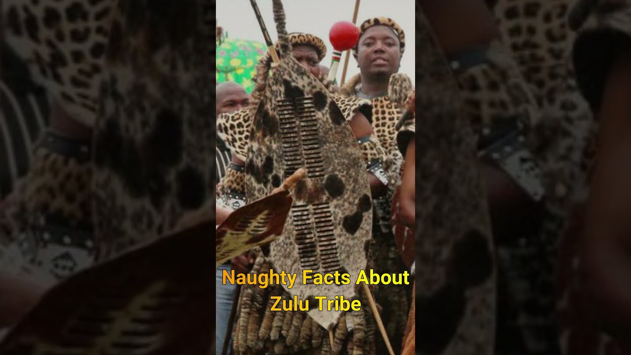 Naughty Facts About Zulu Tribe