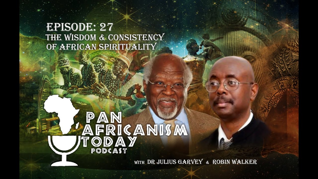 The Wisdom & Consistency of African Spirituality | Pan Africanism Today EP 27