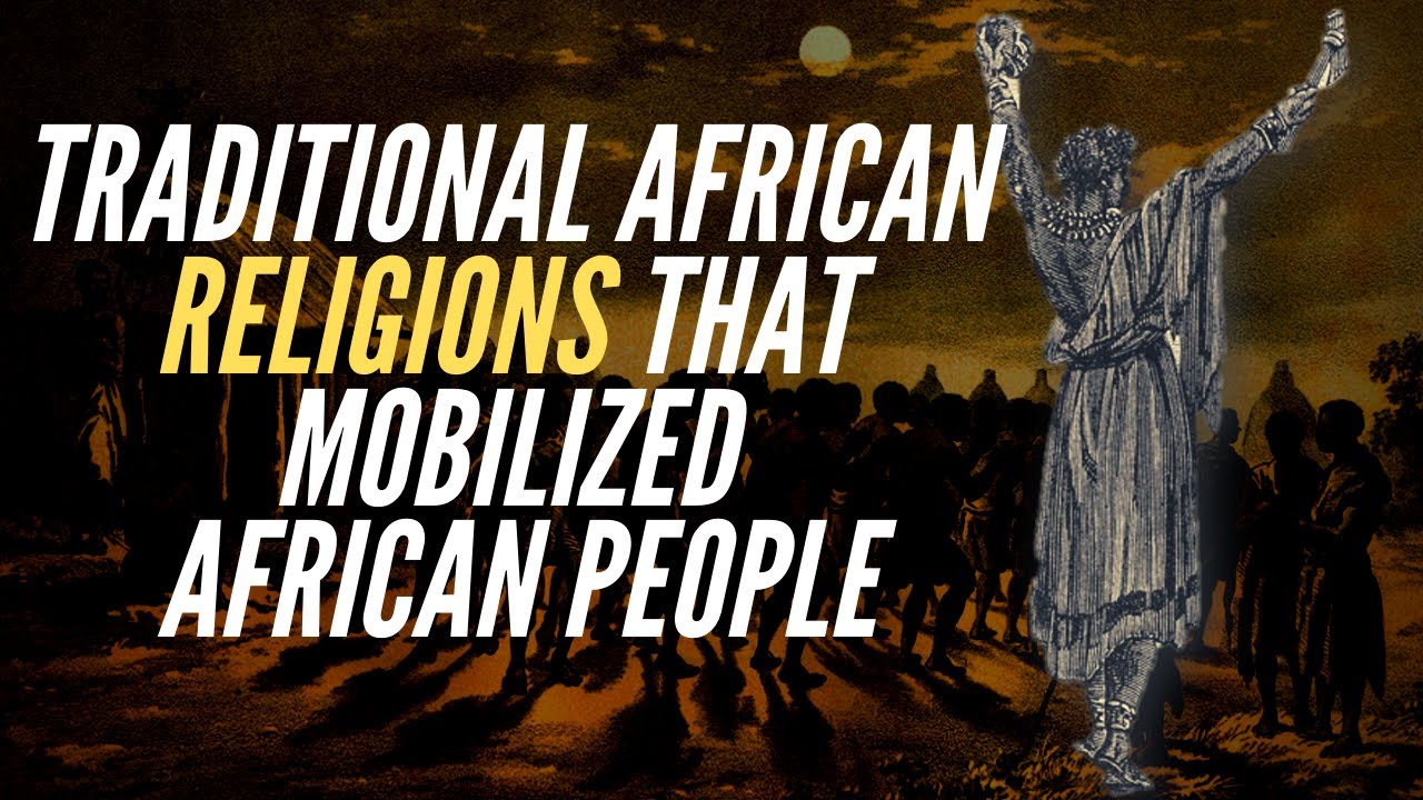 Traditional African Religions That Mobilized African People