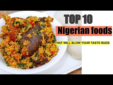 Top 10: Nigerian Foods That Will Blow Your Taste Buds