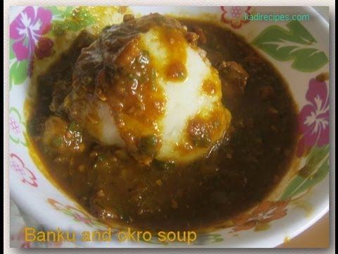 Banku and Okro soup – African Food Recipe