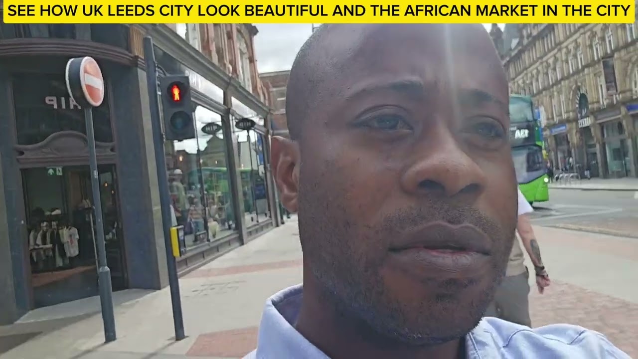 SEE HOW BEAUTIFUL LEEDS CITY IS&THE AFRICAN FOOD MARKET IS