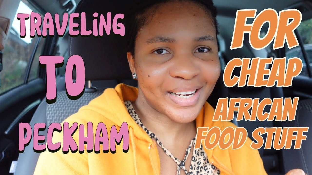 #vlog: TRAVELLING TO PECKHAM FOR CHEAPEST AFRICAN FOOD STUFF IN SOUTH EAST LONDON #shopping