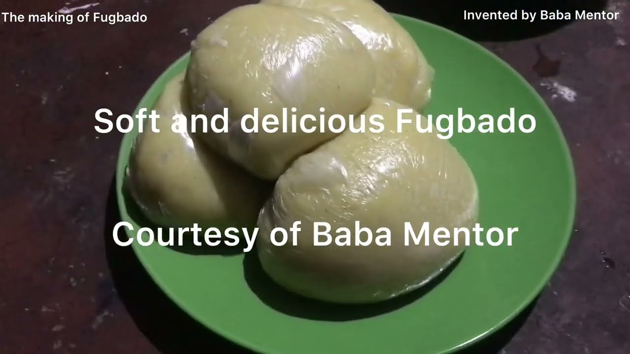 THE MAKING OF FUGBADO: NEWLY INVENTED AFRICAN FOOD