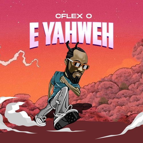 Download Music Mp3:- Cflex O – E Yahweh