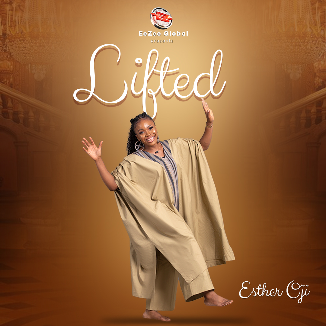 Eezee Conceptz Global Presents Esther Oji’s Powerful New Album “Lifted”: A Journey Of Faith And Worship