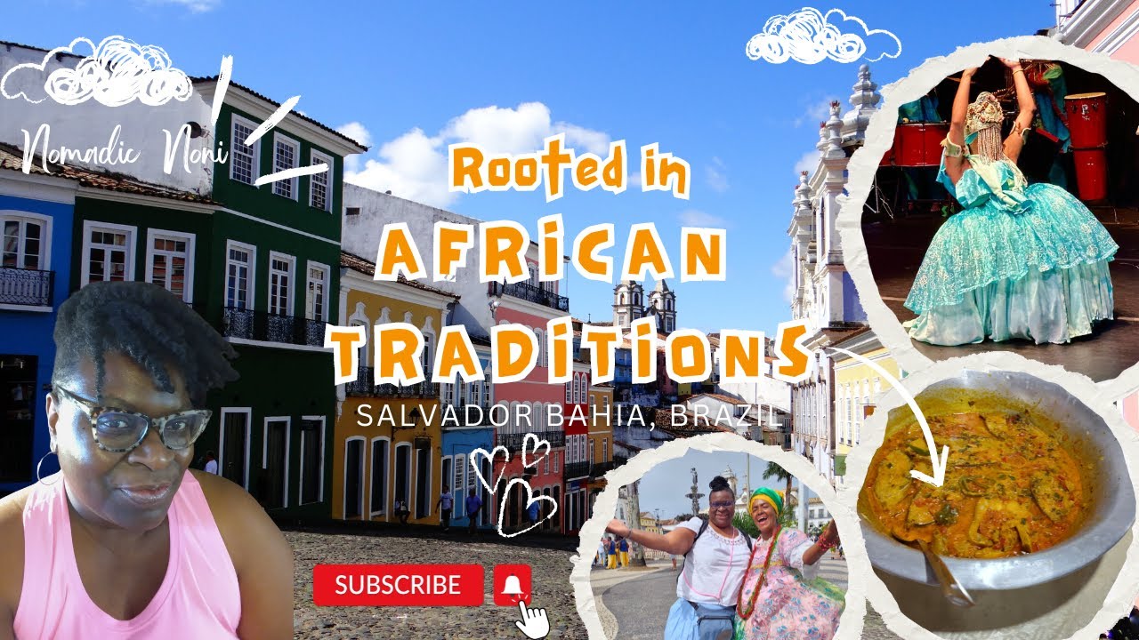 Rooted in African Traditions – Salvador Bahia, Brazil