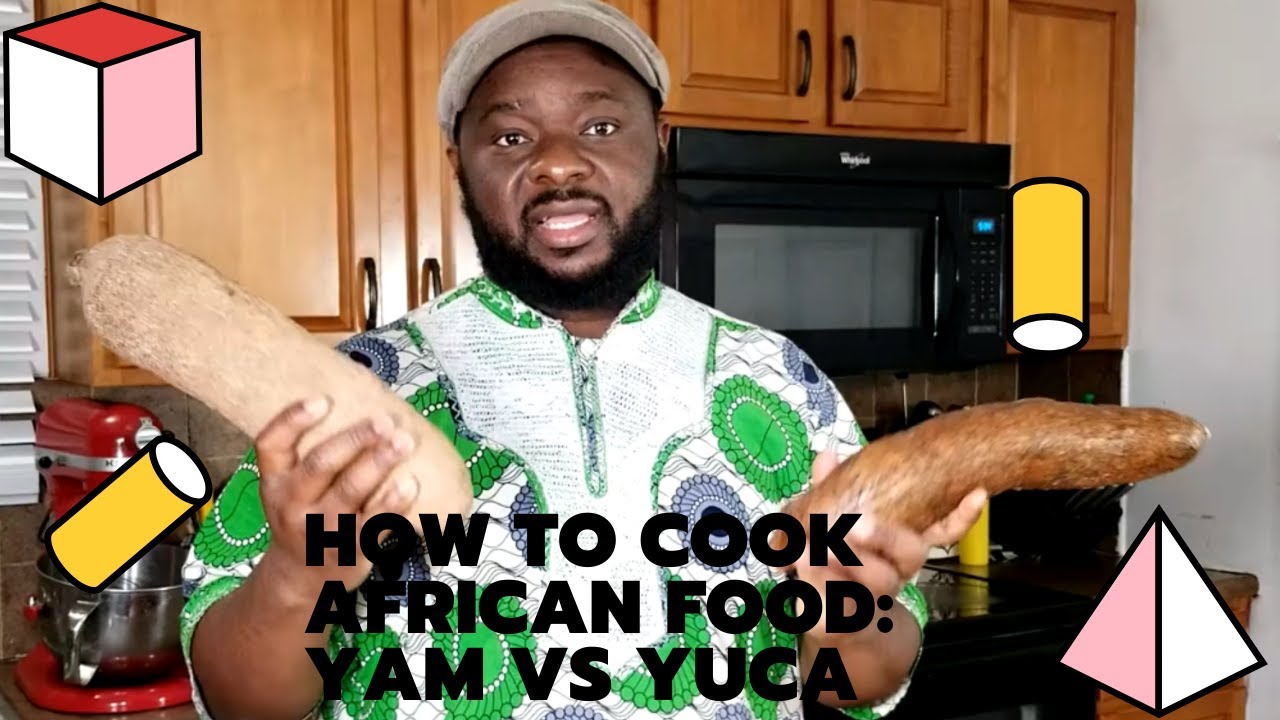 How to Cook African Food: Yam vs Yuca edition