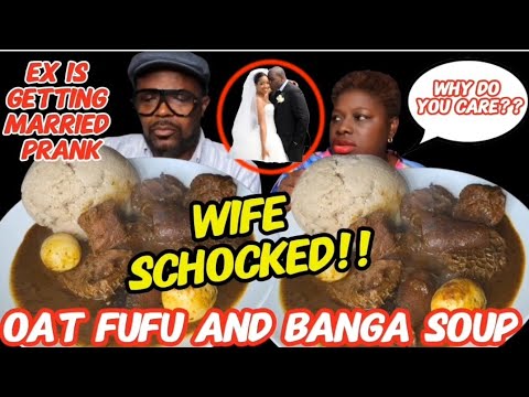 Getting Mad My Ex Is Getting Married Prank on Wife | African Food Mukbang | Oat Fufu and Banga Soup