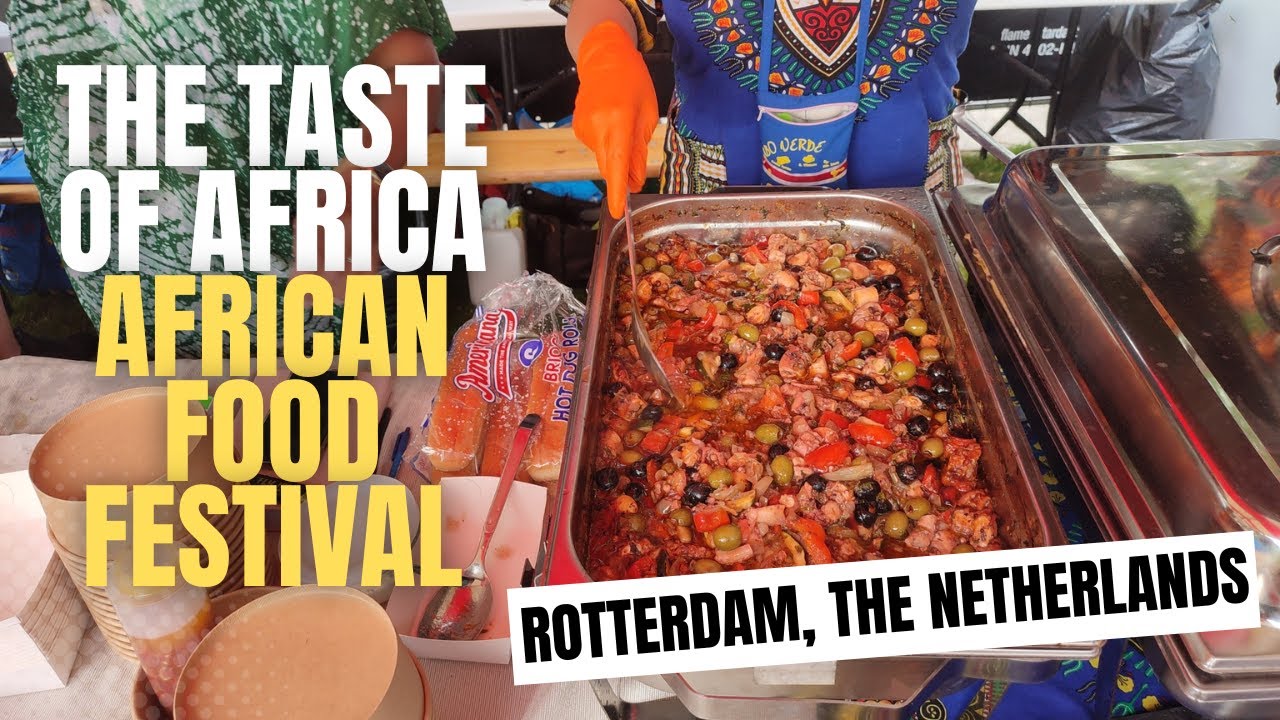 The Taste Of Africa | First African Food Festival Rotterdam, The Netherlands 2023