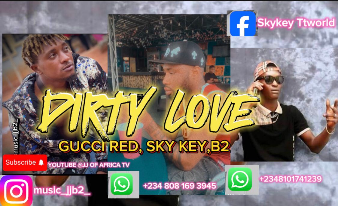 Download Music Mp3:- Gucci Red Ft Sky Key And B2 – Dirty Love