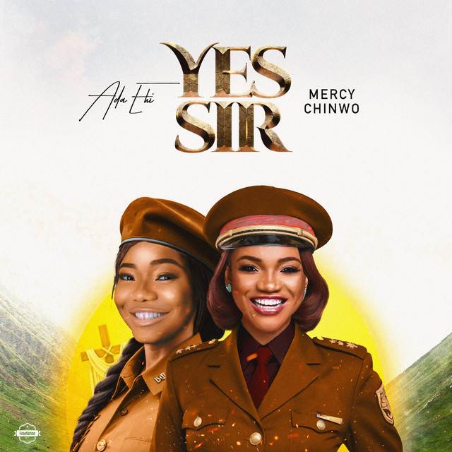 Download Music Mp3:- Ada Ehi Ft Mercy Chinwo – Yes Sir