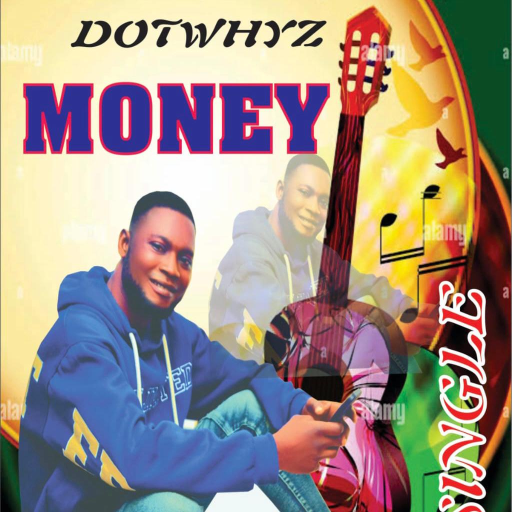 Download Music Mp3:- Dotwhyz – Money