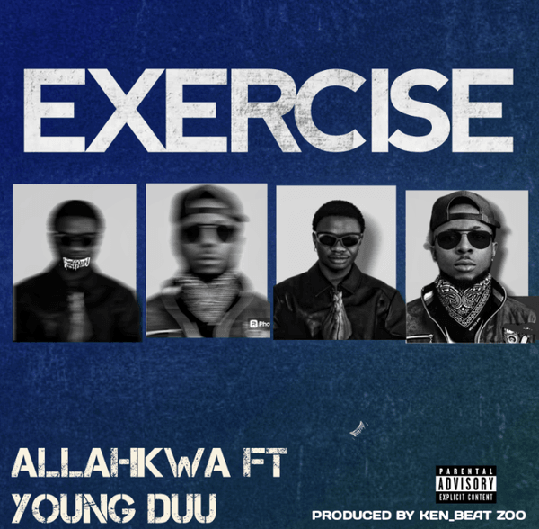 Download Music Mp3:- Allahkwa Ft Young Duu – Exercise