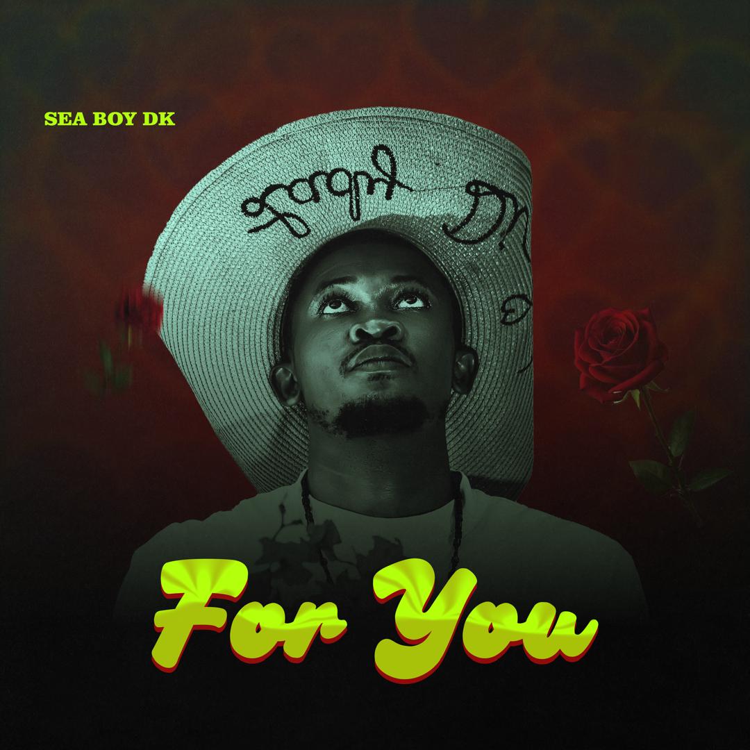 [Music] Sea Boy DK – For You