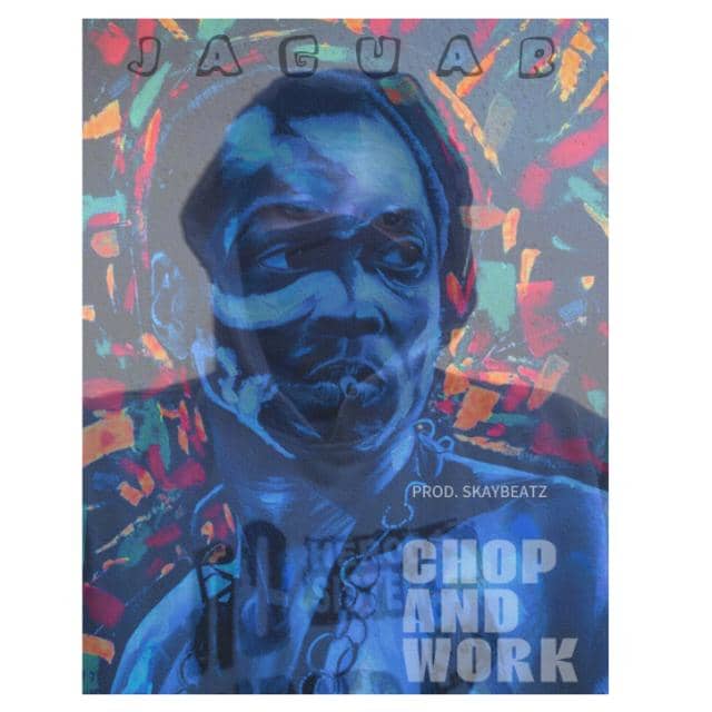 Download Music Mp3:- Jaguar – Chop and Work