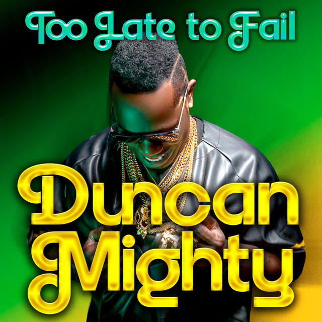 Download Music Mp3:- Duncan Mighty – Too Late To Fail