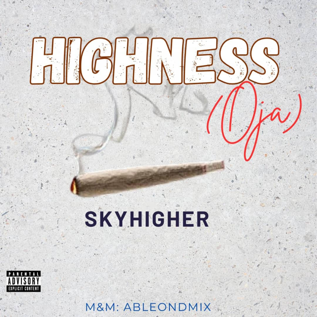 Download Music Mp3:- Skyhigher – Highness (Oja)